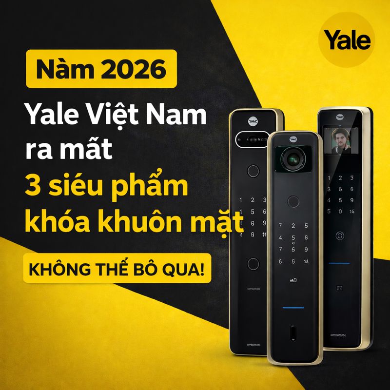 Năm 2026 Yale việt nam ra mắt 3 siêu phẩm khoá khuôn mặt